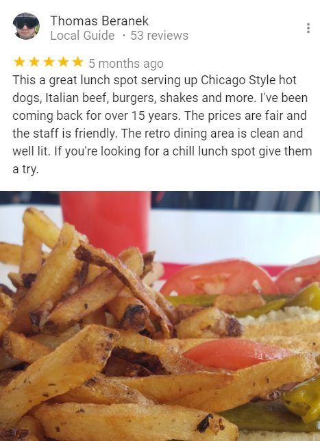 5-star review. This is a great lunch spot serving up Chicago style hot dogs, Italian beef, burgers, shakes and more. The prices are fair and the staff is friendly. The retro dining area is clean and well lit. If you're looking for a chill lunch spot give them a try.